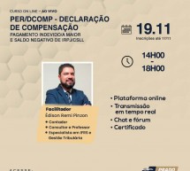 Curso on-line 19 de novembro AO VIVO: PER/DCOMP – DECLARAÇÃO DE COMPENSAÇÃO