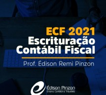 Curso gravado de ECF 2021 – ESCRITURAÇÃO CONTÁBIL FISCAL