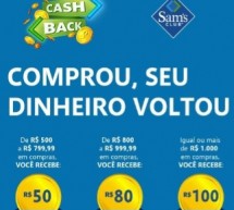 Parceria SAMs Club – Campanha Cash Back – Comprou, seu dinheiro voltou – De 03 a 06 de fevereiro